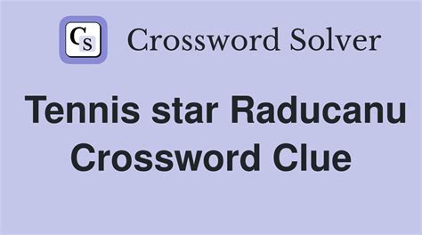 tennis star raducanu crossword