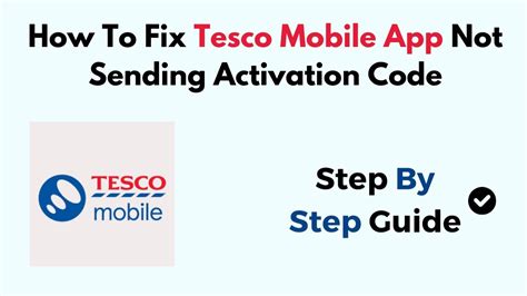 Here Tesco Mobile App Not Sending Activation Code