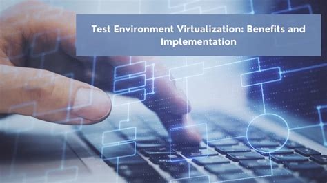 Test Environment Virtualization