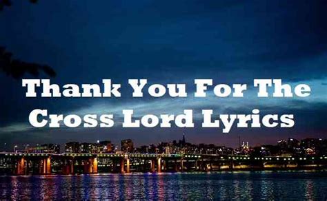 thank for the cross lord lyrics