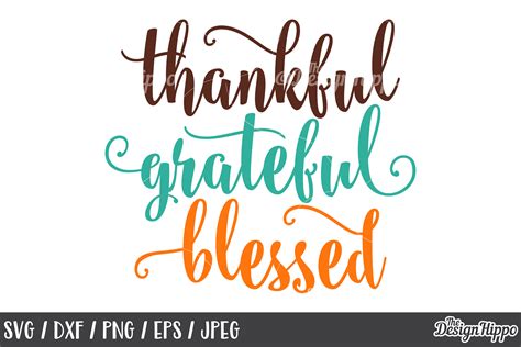 Express Your Gratitude with Thankful, Grateful, Blessed SVG - Perfect for DIY Projects!