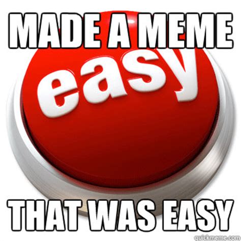 that was easy button meme