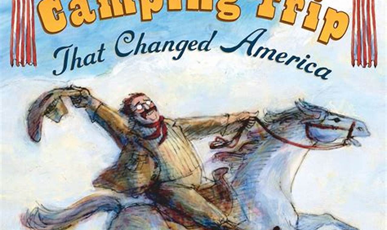 The Camping Trip that Changed America