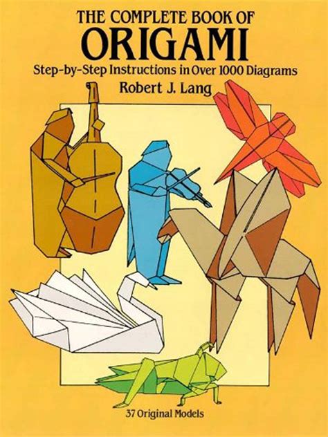 The Ultimate Guide to Origami: The Complete Book of Paper Folding Techniques for Beginners and Experts