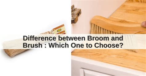 The Difference Between Broom And Brush