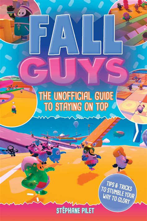 The Ultimate Guide to Navigating the Hilarious Obstacle Course of the Fall Guys: A Must-Read Book for Gamers!