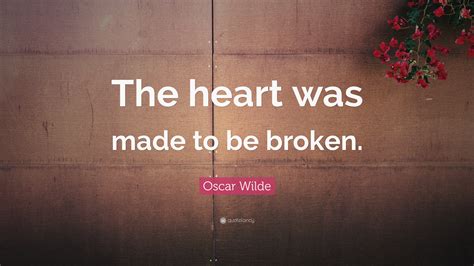 the heart was made to be broken