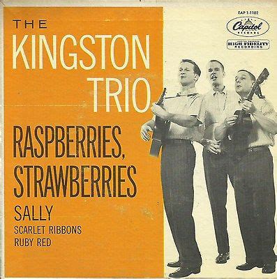 the kingston trio raspberries strawberries