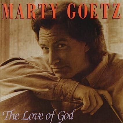 the love of god marty goetz