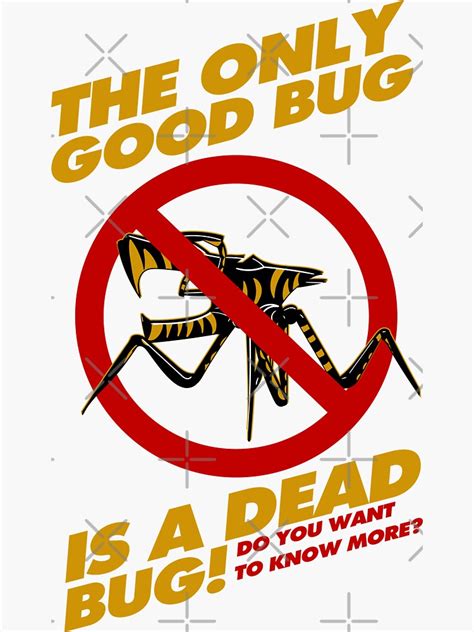 the only good bug is a dead bug