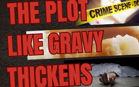 News The Plot Like Gravy Thickens Trending