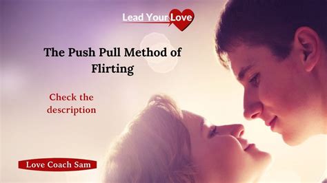 The Push Pull Method Of Flirting