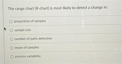 The Range Chart Is Most Likely To Detect A Change In