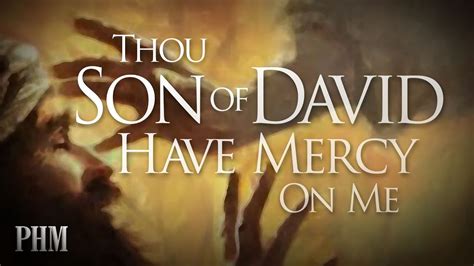 the son of david have mercy on me
