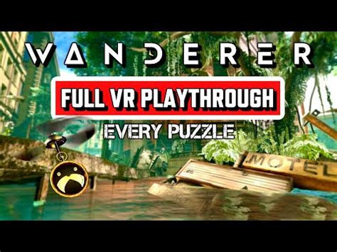 The Wanderer Vr Walkthrough
