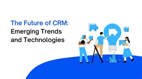 the future of crm trends and emerging technologies