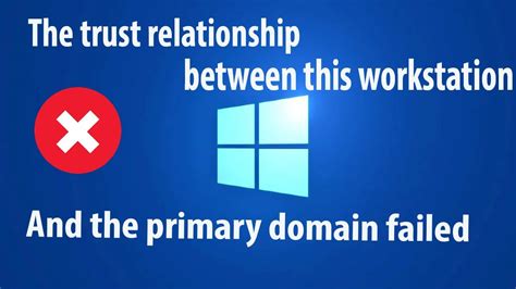 How to Fix "Trust Relationship Between This Workstation And The Primary Domain Failed" Errors