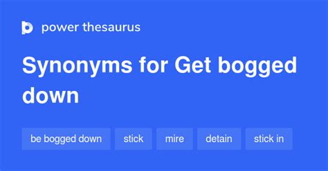 Thesaurus Get Bogged Down
