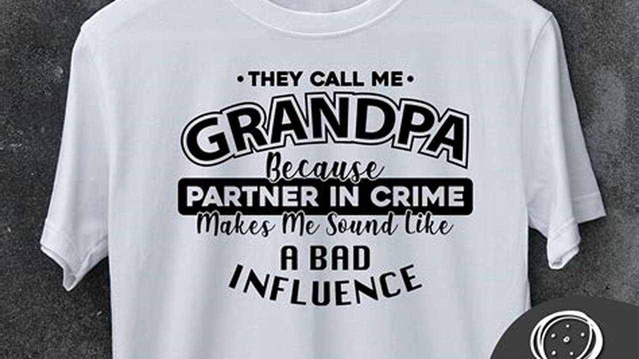 Unveiling the Secrets Behind "They Call Me Grandpa Because Partner in Crime" SVG