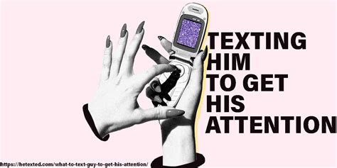 things to text him to get his attention