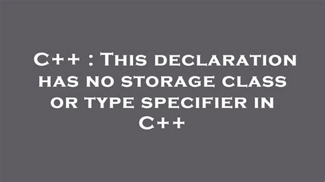 this declaration has no storage class or type specifier