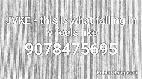 this is what falling in lv feels like - jvke Roblox ID - Roblox music codes