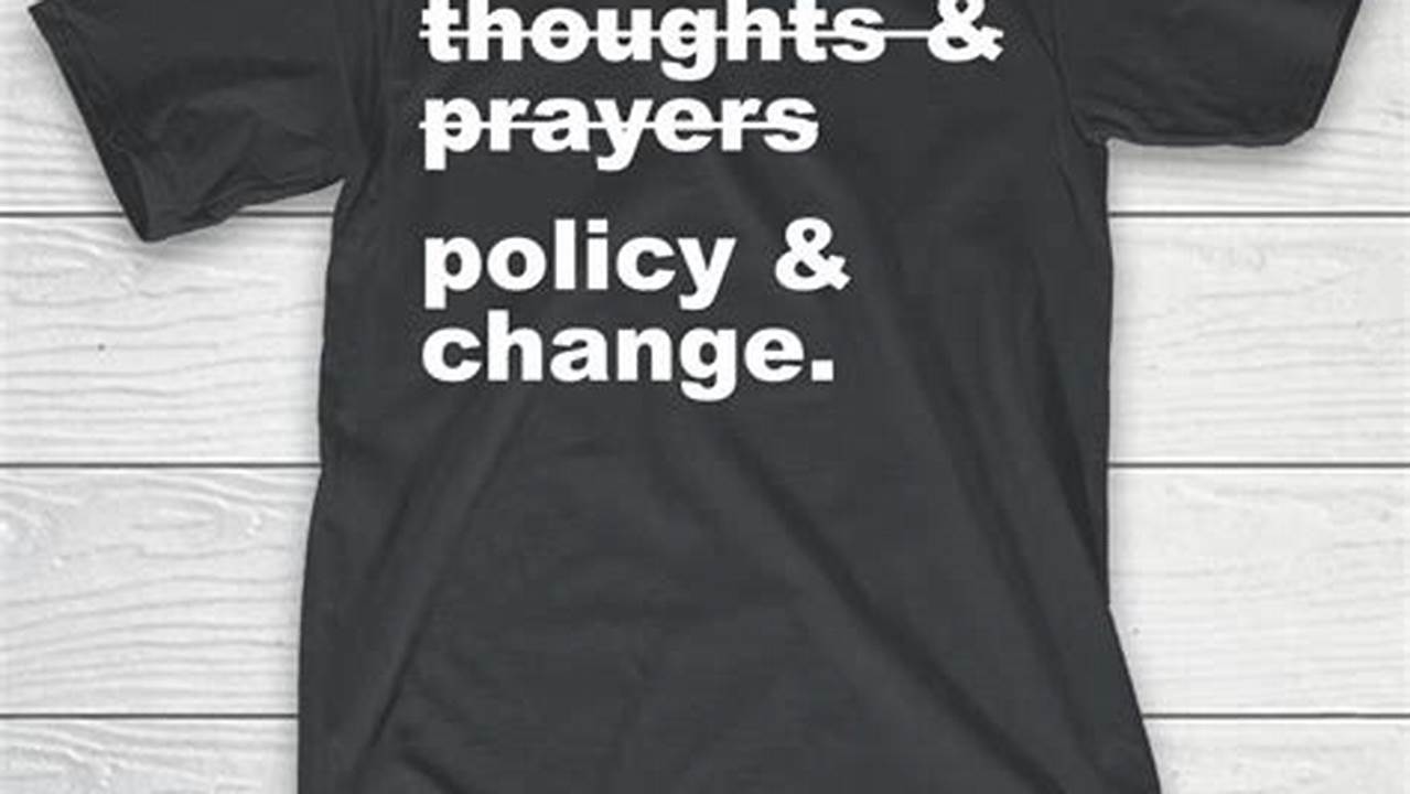Uncover Hidden Truths: Thoughts and Prayers Policy and Change Shirt
