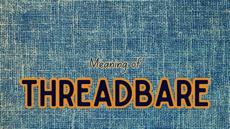 Threadbare Meaning In Bengali