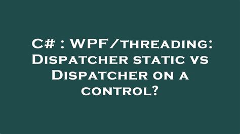 Threading Dispatcher C#