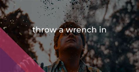 Throw A Wrench Origin
