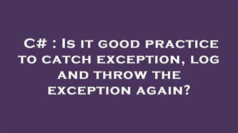 Throw Exception Again C#