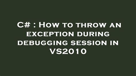 Throw Exception While Debugging C#