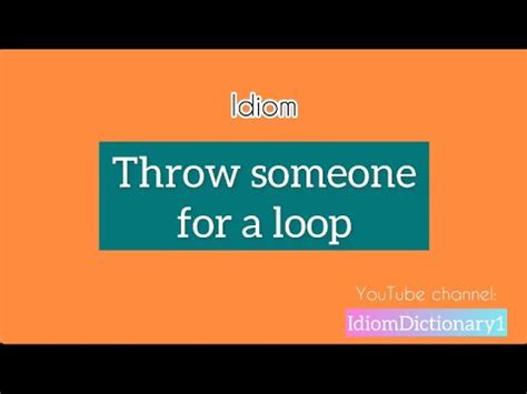 Throw Someone For A Loop Meaning Idiom