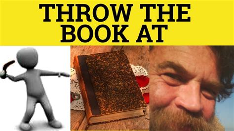 Throw The Book At Meaning