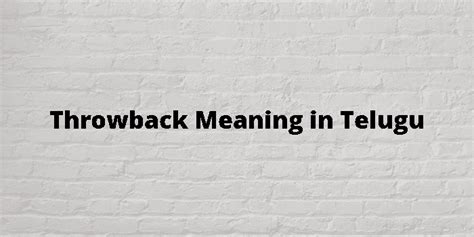 throwback pic meaning in telugu with example