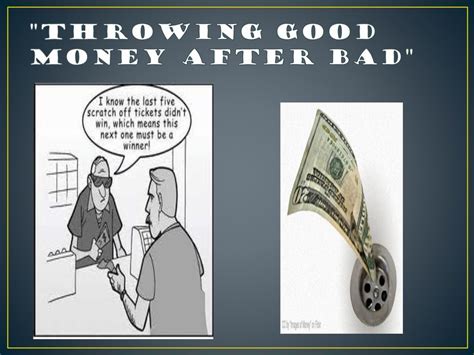 throwing bad money after good