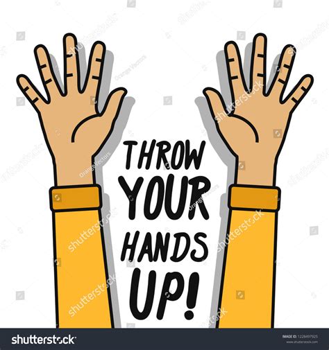 Throwing Hands Up Meaning