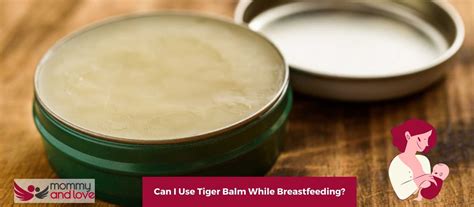 tiger balm while breastfeeding