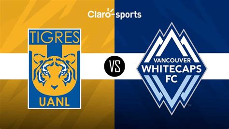 tigres vs vancouver ver online