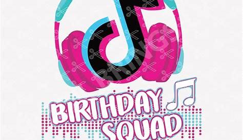 TikTok Birthday Squad (SVG dxf png) Tik Tok Logo Headphone Music