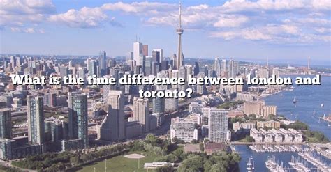 time difference between london and toronto