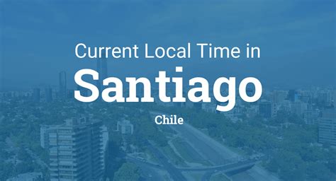 time in santiago chile time