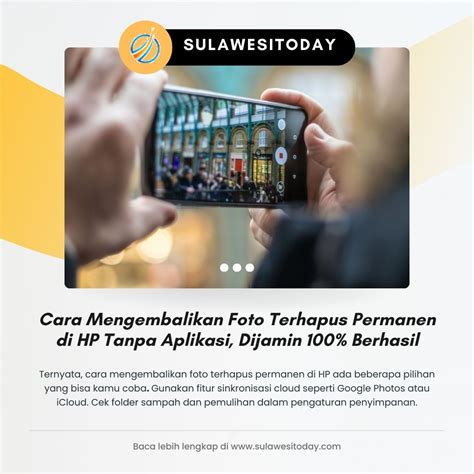 Tips Menggunakan Aplikasi Mengembalikan Foto Terhapus Permanen dengan Efektif