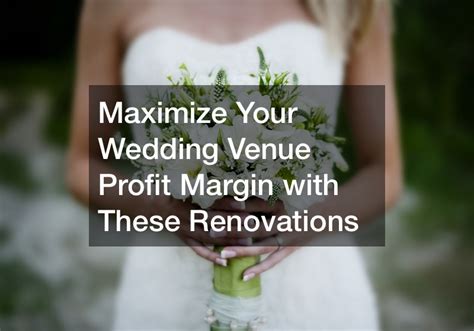 Tips for Maximizing Wedding Venue Profit Margin