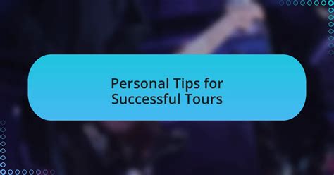 Tips for Successful Tours