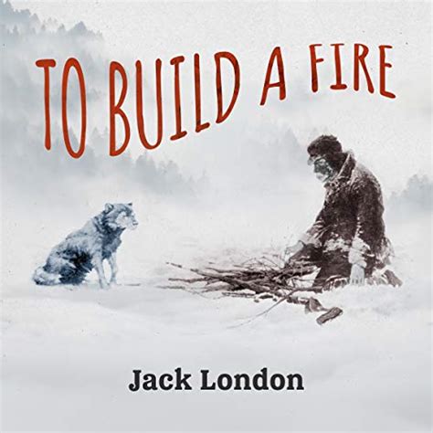 to build a fire jack london publisher