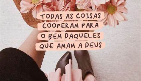 Todas as coisas cooperam para o bem daqueles que amam a DEUS. | Frase