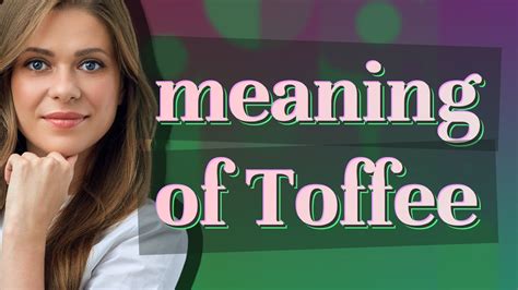 Toffee Right Meaning