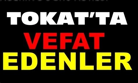 tokat belediyesi vefat