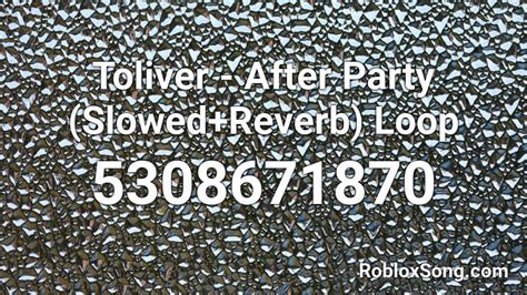 toliver - after party Roblox ID